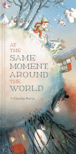 At the Same Moment, Around the World  9781452122083 Front Cover
