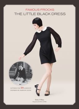 Famous Frocks: the Little Black Dress Patterns for 20 Garments Inspired by Fashion Icons  9781452123653 Front Cover