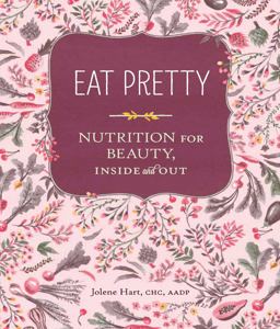 Eat Pretty Nutrition for Beauty, Inside and Out  9781452123660 Front Cover