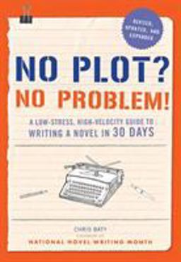 No Plot? No Problem! Revised and Expanded Edition