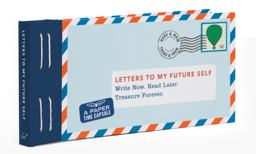 Letters to My Future Self Write Now. Read Later. Treasure Forever  9781452125374 Front Cover