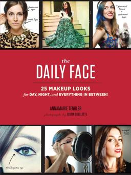 Daily Face 25 Makeup Looks for Day, Night, and Everything in Between!  9781452128108 Front Cover