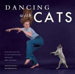 Dancing with Cats From the Creators of the International Best Seller Why Cats Paint (Cat Books, Crazy Cat Lady Gifts, Gifts for Cat Lovers, Cat Photography)  9781452128337 Front Cover