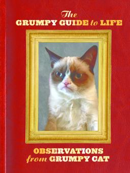 Grumpy Guide to Life Observations from Grumpy Cat  9781452134239 Front Cover