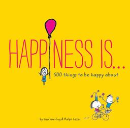 Happiness Is ... 500 Things to Be Happy About  9781452136004 Front Cover