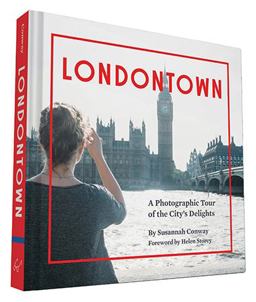Londontown A Photographic Tour of the City's Delights  9781452137261 Front Cover