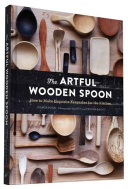 Artful Wooden Spoon How to Make Exquisite Keepsakes for the Kitchen  9781452137728 Front Cover
