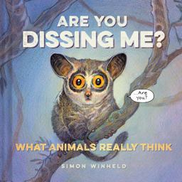 Are You Dissing Me? What Animals Really Think  9781452138442 Front Cover