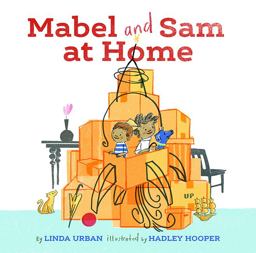 Mabel and Sam at Home (Imagination Books for Kids, Children's Books about Creative Play)  9781452139968 Front Cover