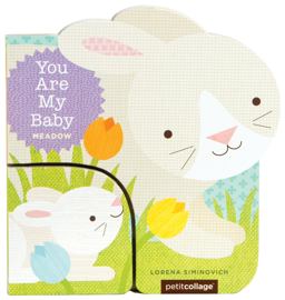 You Are My Baby: Meadow (Baby First Boards Books for Easter, Bunny Books, Whale Ocean Books)  9781452140117 Front Cover
