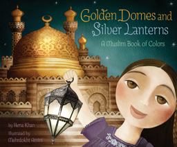 Golden Domes and Silver Lanterns A Muslim Book of Colors  9781452141213 Front Cover