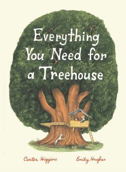 Everything You Need for a Treehouse (Children?s Treehouse Book, Story Book for Kids, Nature Book for Kids)  9781452142555 Front Cover