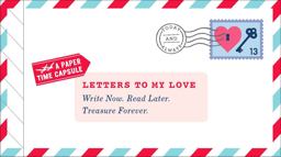 Letters to My Love Write Now. Read Later. Treasure Forever  9781452142678 Front Cover
