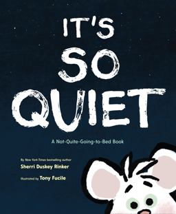 It's So Quiet A Not-Quite-Going-To-Bed Book  9781452145440 Front Cover