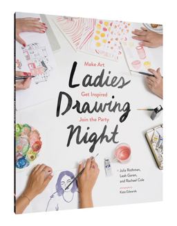 Ladies Drawing Night Make Art, Get Inspired, Join the Party  9781452147000 Front Cover