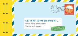 Letters to Open When... Write Now. Read Later. Treasure Forever  9781452148724 Front Cover