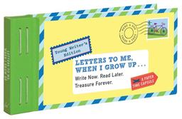 Letters to Me, When I Grow Up Write Now. Read Later. Treasure Forever  9781452149486 Front Cover