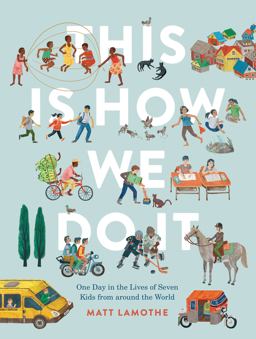 This Is How We Do It One Day in the Lives of Seven Kids from Around the World  9781452150185 Front Cover