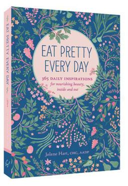 Eat Pretty Every Day 365 Daily Inspirations for Nourishing Beauty, Inside and Out  9781452151625 Front Cover