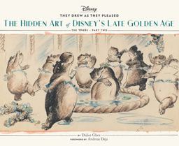 They Drew As They Pleased Vol. 3 The Hidden Art of Disney's Late Golden Age (the 1940s - Part Two) (Art of Disney, Cartoon Illustrations, Books about Movies)  9781452151939 Front Cover