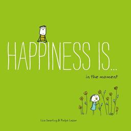 Happiness Is ... 500 Ways to Be in the Moment (Books about Mindfulness, Happy Gifts)  9781452152011 Front Cover