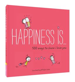 Happiness Is ... 500 Ways to Show I Love You