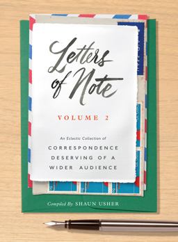 Letters of Note: Volume 2 An Eclectic Collection of Correspondence Deserving of a Wider Audience  9781452153834 Front Cover