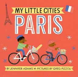 My Little Cities: Paris (Board Books for Toddlers, Travel Books for Kids, City Children's Books)  9781452153902 Front Cover