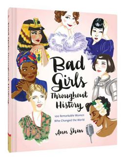 Bad Girls Throughout History 100 Remarkable Women Who Changed the World  9781452153933 Front Cover