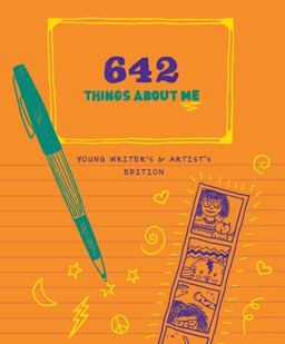 642 Things about Me: Young Writer's and Artist's Edition