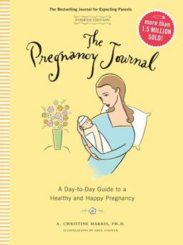 The Pregnancy Journal, 4th Edition: a Day-Today Guide to a Healthy and Happy Pregnancy (Pregnancy Books, Pregnancy Journal, Gifts for First Time Moms) The Pregnancy Journal, 4th Edition: a Day-Today Guide to a Healthy and Happy Pregnancy (Pregnancy Books, Pregnancy Journal, Gifts for First Time Moms)