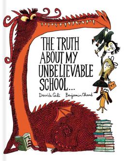 Truth about My Unbelievable School ...  9781452155944 Front Cover