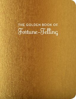Golden Book of Fortune-Telling (Fortune Telling Book, Fortune Teller Book, Book of Luck)  9781452156910 Front Cover