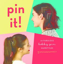 Pin It! 20 Fabulous Bobby Pin Hairstyles  9781452158389 Front Cover