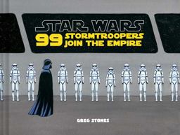 Star Wars: 99 Stormtroopers Join the Empire (Star Wars Book, Movie Accompaniment, Stormtroopers Book)  9781452159249 Front Cover