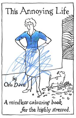 This Annoying Life A Mindless Coloring Book for the Highly Stressed  9781452159782 Front Cover