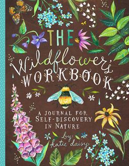 Wildflower's Workbook A Journal for Self-Discovery in Nature  9781452161228 Front Cover