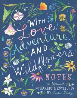 With Love, Adventure, and Wildflowers Notes 20 Different Notecards and Envelopes (Nature Notecards, Wildflower Notecards, Floral Notecards)  9781452161235 Front Cover