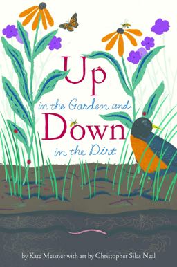 Up in the Garden and down in the Dirt (Nature Book for Kids, Gardening and Vegetable Planting, Outdoor Nature Book)  9781452161365 Front Cover