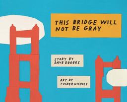 This Bridge Will Not Be Gray Revised Edition with Updated Back Matter  9781452162805 Front Cover