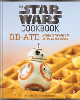 The Star Wars Cookbook: BB-Ate The Star Wars Cookbook: BB-Ate