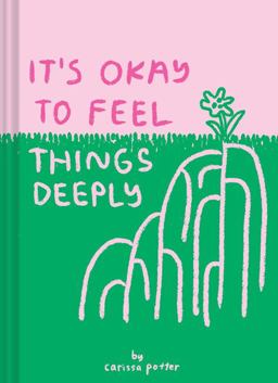 It's OK to Feel Things Deeply (Uplifting Book for Women; Feel-Good Gift for Women; Books to Help Cope with Anxiety and Depression)  9781452163512 Front Cover