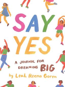Say Yes A Journal for Dreaming Big  9781452164410 Front Cover