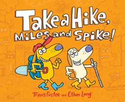 Take a Hike, Miles and Spike! (Funny Kids Books, Friendship Book, Adventure Book)  9781452164717 Front Cover