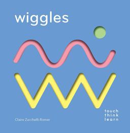 TouchThinkLearn: Wiggles (Childrens Books Ages 1-3, Interactive Books for Toddlers, Board Books for Toddlers)  9781452164755 Front Cover
