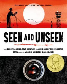 Seen and Unseen What Dorothea Lange, Toyo Miyatake, and Ansel Adams's Photographs Reveal about the Japanese American Incarceration  9781452165103 Front Cover