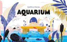 Aquarium (Aquarium Books for Kids, Picture Book about Marine Animals, Nature Books)  9781452168753 Front Cover