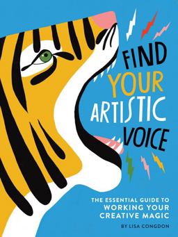 Find Your Artistic Voice The Essential Guide to Working Your Creative Magic  9781452168869 Front Cover