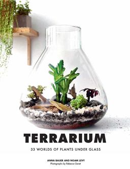 Terrarium 33 Glass Gardens to Make Your Own  9781452170091 Front Cover