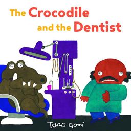 Crocodile and the Dentist (Illustrated Book for Children and Adults, Humor, Coping with Anxiety)  9781452170282 Front Cover